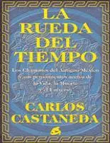 Carlos Castaneda La Rueda Del Tiempo INTRODUCCIÓN Esta serie de citas han - фото 1