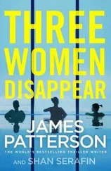Джеймс Паттерсон - Three Women Disappear