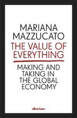 Mariana Mazzucato - The Value of Everything - Making and Taking in the Global Economy