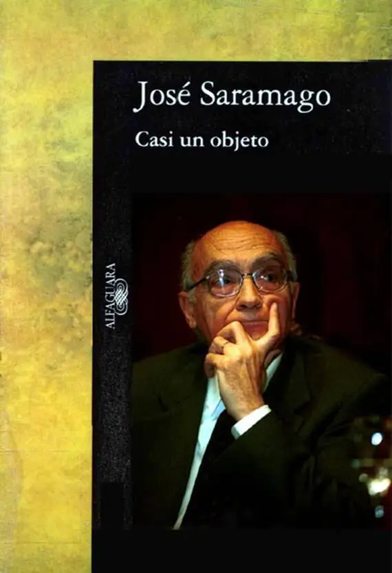 José Saramago Casi Un Objeto Titulo original Objeto Quase Traducción de - фото 1