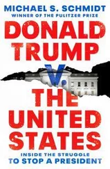 Schmidt S. - Donald Trump V. the United States  - Inside the Struggle to Stop a President