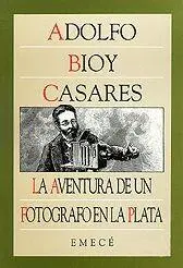 Adolfo Bioy Casares La Aventura De Un Fotógrafo En La Plata OrestesEn la - фото 1