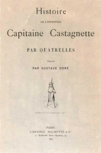 HISTOIRE DE LINTRÉPIDE CAPITAINE CASTAGNETTE AVANTPROPOS Il ny a pas un - фото 66