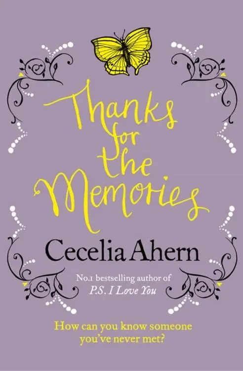CECELIA AHERN THANKS FOR THE MEMORIES Dedicated with love to my - фото 4