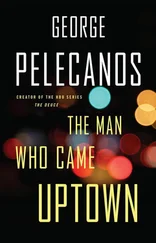 Джордж Пелеканос - The Man Who Came Uptown