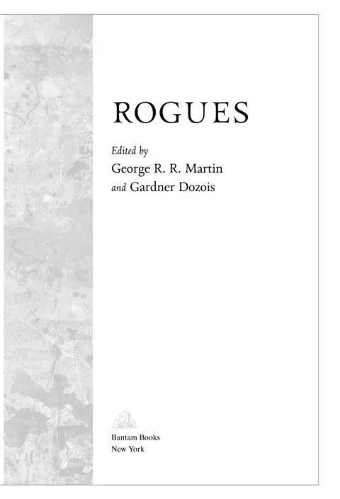 Introduction EVERYBODY LOVES A ROGUE by George R R Martin though - фото 3