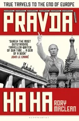 Rory MacLean - Pravda Ha Ha - True Travels to the End of Europe