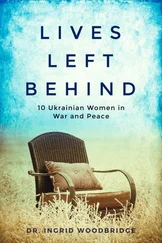 Ingrid Woodbridge - Lives Left Behind - 10 Ukrainian Women in War and Peace
