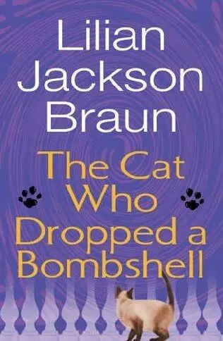 THE CAT WHO DROPPED A BOMBSHELL LILIAN JACKSON BRAUN 2006 Chapter 1 April - фото 1