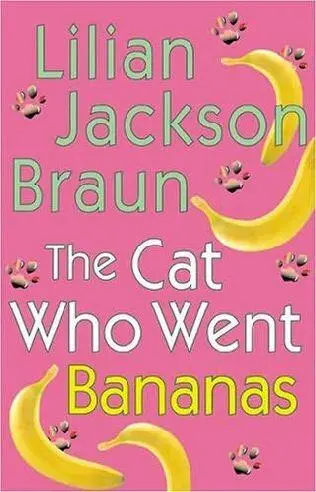 THE CAT WHO WENT BANANAS LILIAN JACKSON BRAUN 2005 PROLOGUE Break a leg - фото 1