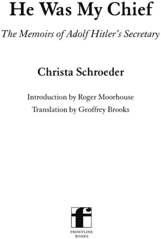Introduction CHRISTA SCHROEDER WAS AN ordinary woman cast into quite - фото 1