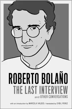 ROBERTO BOLAÑO THE LAST INTERVIEW 1595 1795 CAN 9781612190952 - фото 4