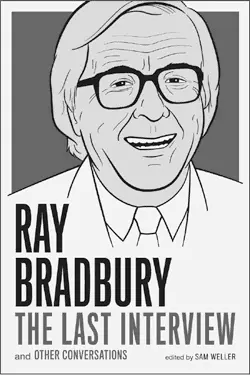 RAY BRADBURY THE LAST INTERVIEW 1595 1595 CAN 9781612194219 - фото 7