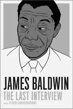 JAMES BALDWIN THE LAST INTERVIEW 1595 1595 CAN 9781612194004 - фото 8