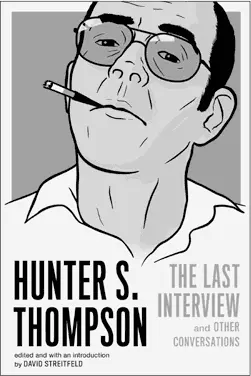 HUNTER S THOMPSON THE LAST INTERVIEW 1599 2099 CAN 9781612196930 - фото 18