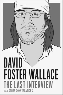 DAVID FOSTER WALLACE THE LAST INTERVIEW 1699 2199 CAN - фото 19