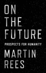 Мартин Рис - On the Future - Prospects for Humanity