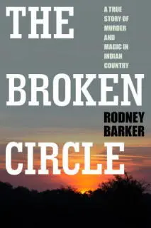 The Broken Circle True About Rodney Barker RODNEY BARKER bestselling - фото 17