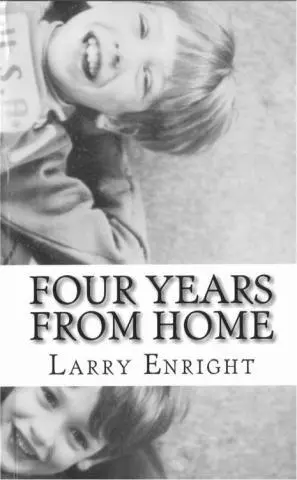 Four Years from Home is the story of Tom Ryan the firstborn of five in an - фото 1