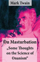 Марк Твен - On Masturbation - Some Thoughts on the Science of Onanism