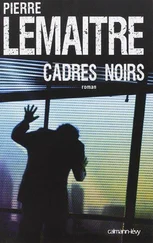 Pierre Lemaitre - Cadres noirs