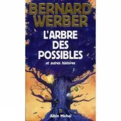 Bernard Werber LArbre des possibles Pour Tiziana Avantpropos Quand - фото 1