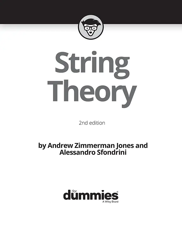 String Theory For Dummies 2nd edition Published by Wiley Publishing Inc - фото 1
