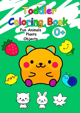 Iuliia Nelidova Toddler Coloring Book. Fun Animals, Plants, Objects обложка книги