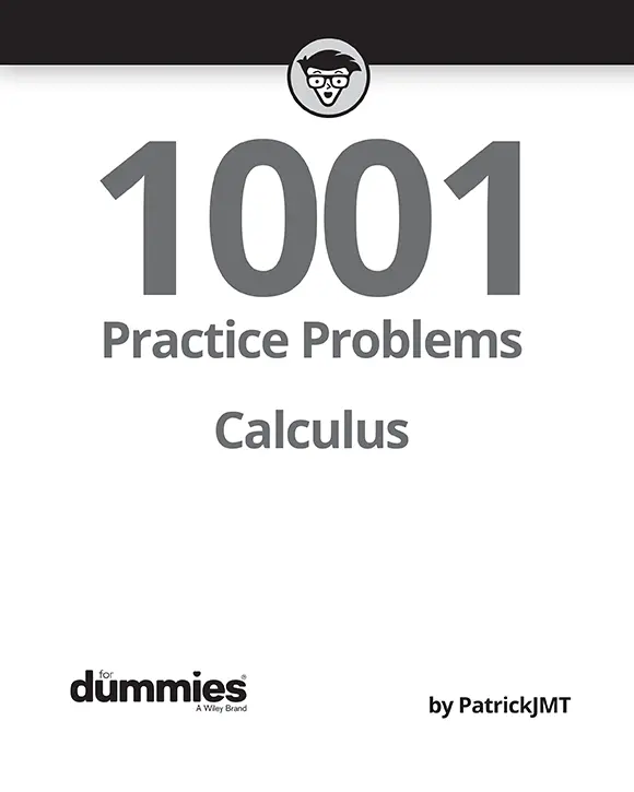 Calculus 1001 Practice Problems For Dummies Published by John Wiley Sons - фото 2