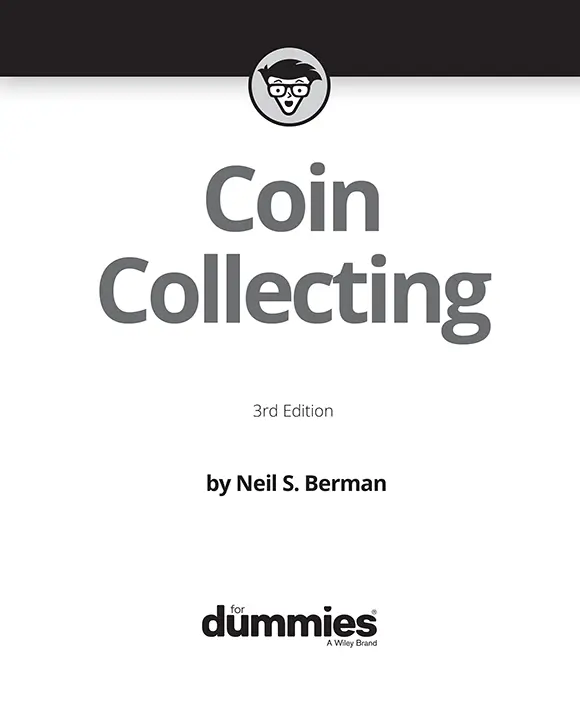Coin Collecting For Dummies 3rd Edition Published by John Wiley Sons - фото 1