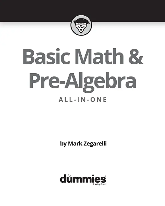 Basic Math PreAlgebra AllinOne For Dummies Published by John Wiley - фото 2