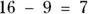 you start at 16 and subtract 9 which brings you to 7 The inverse equation - фото 559