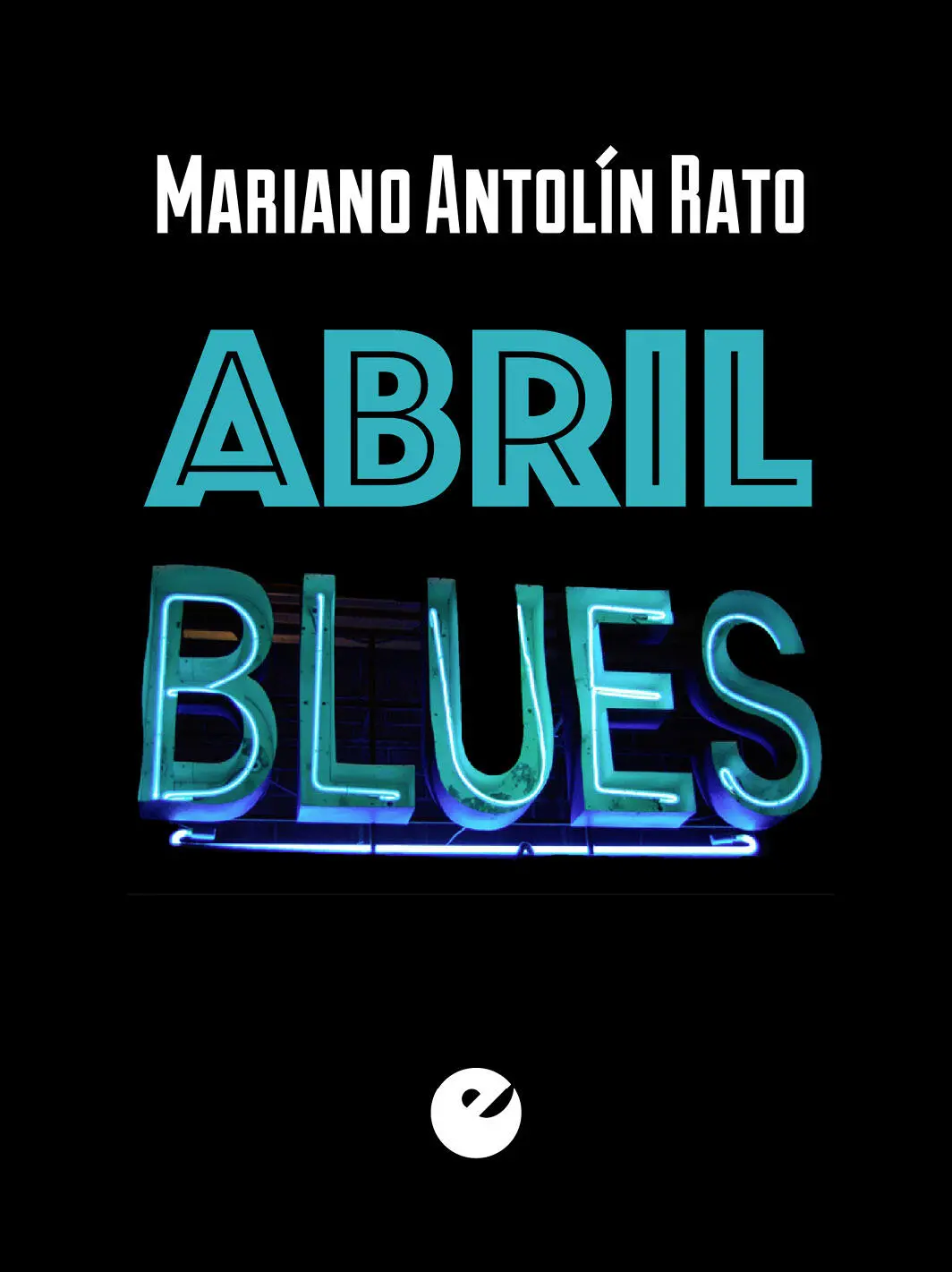 abril blues Mariano Antolín Rato ISBN 9788416876129 Mariano Antolín - фото 1