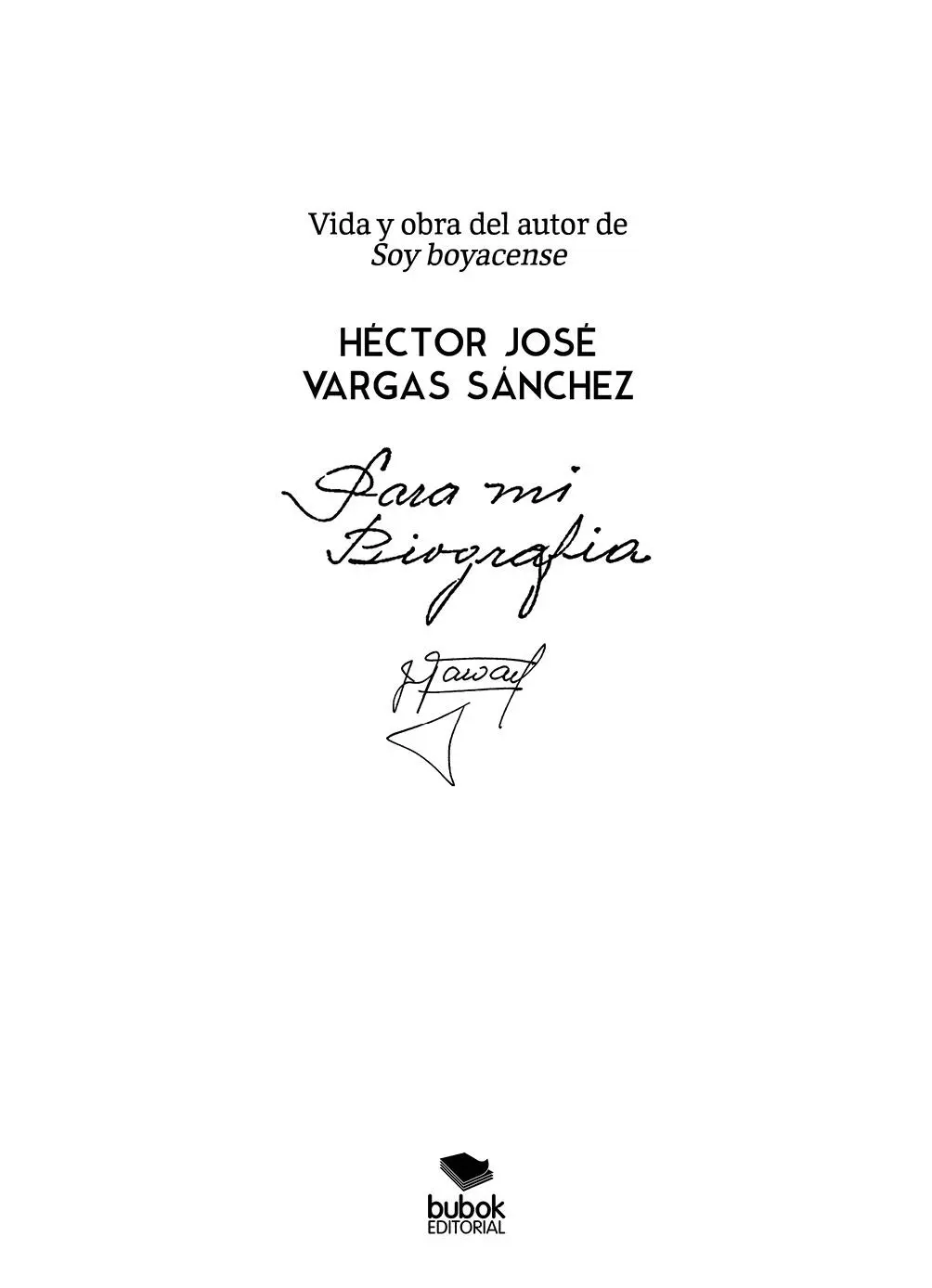Héctor José Vargas Sánchez Para mi Biografía Vida y obra del autor de Soy - фото 1