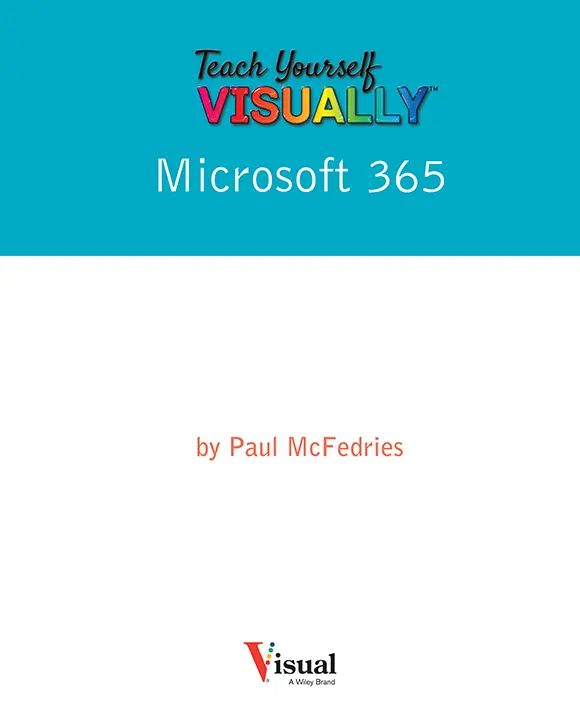 Teach Yourself VISUALLY Microsoft 365 Copyright 2022 by John Wiley Sons - фото 1