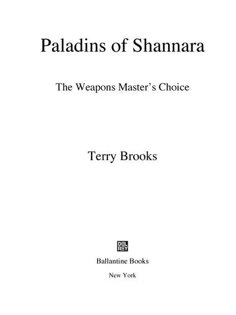 Paladins of Shannara The Weapons Masters Choice is a work of fiction Names - фото 1