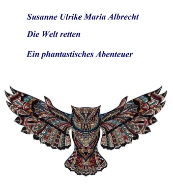 Susanne Ulrike Maria Albrecht Die Welt retten обложка книги