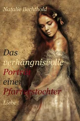 Natalie Bechthold - Das verhängnisvolle Porträt einer Pfarrerstochter