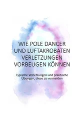 Jennifer Sittel - Wie Pole Dancer und Luftakrobaten Verletzungen vorbeugen können