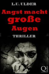 L.U. Ulder - Angst macht große Augen