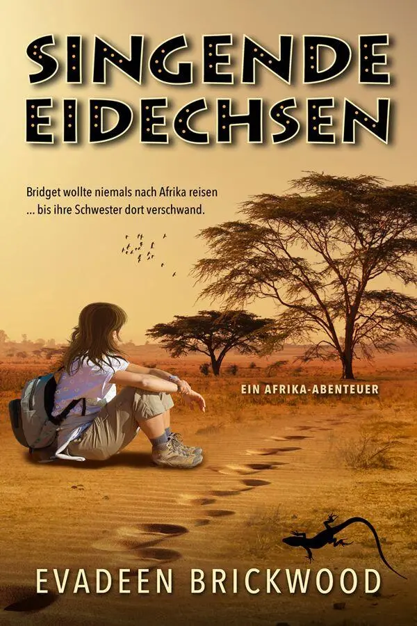 SINGENDE EIDECHSEN Ein AfrikaAbenteuer Evadeen Brickwood Published by Evadeen - фото 1