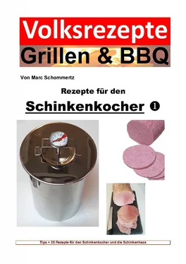 Marc Schommertz Volksrezepte Grillen & BBQ - Rezepte für den Schinkenkocher 1 обложка книги