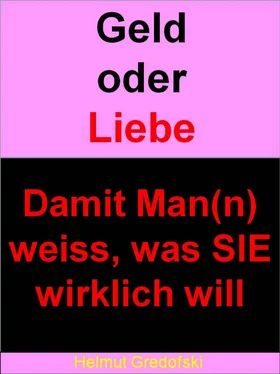 Helmut Gredofski Geld oder Liebe - … damit Man(n) weiss, was SIE wirklich will обложка книги