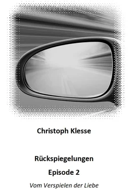 Christoph Klesse Rückspiegelungen Episode 2 - Vom Verspielen der Liebe обложка книги
