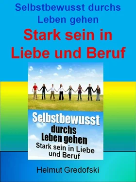 Helmut Gredofski Selbstbewusst durchs Leben gehen - Stark sein in Liebe und Beruf обложка книги