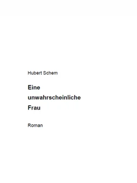 Hubert Schem Eine unwahrscheinliche Frau обложка книги