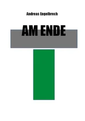 Andreas Engelbrech - Am Ende
