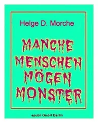 Helge Morche - MANCHE MENSCHEN MÖGEN MONSTER