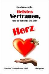 Sabine Taubenheim - Gewinne sein tiefstes Vertrauen, und er schenkt Dir sein Herz!