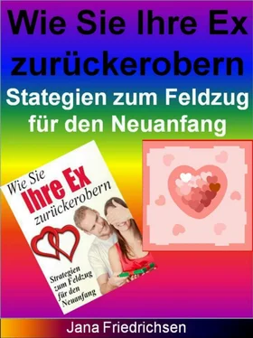 Jana Friedrichsen Wie Sie Ihre Ex zurückerobern - Strategien zum Feldzug für den Neuanfang обложка книги
